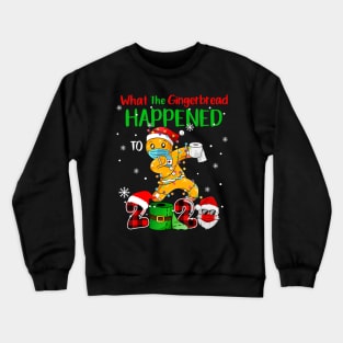 What The Gingerbread Happened To 2020 Gingerbread christmas wear mask funny gifts Crewneck Sweatshirt